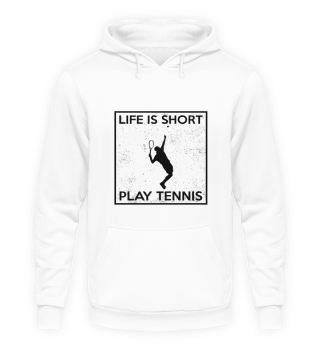 Life is short - play tennis
