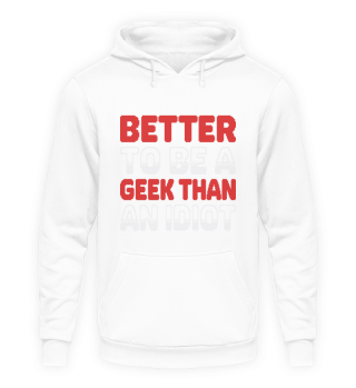 Better to be a Geek than an Idiot