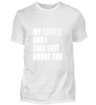 My Termite And I Talk About You FUNNY TE