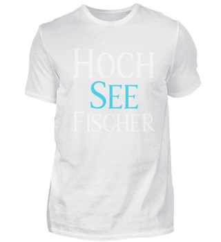 Hoch See Fischer
