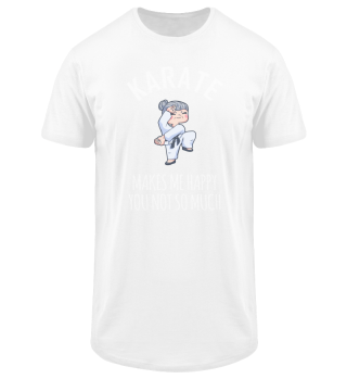 Karate Makes Me Happy You Not So Much