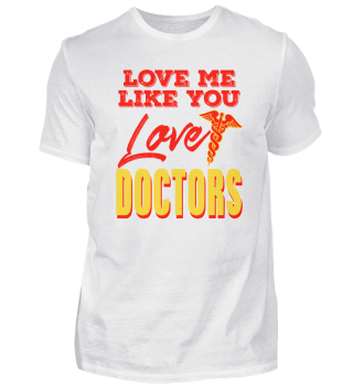 Arzt – Love Me Like You Love Doctors