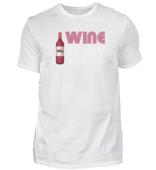 wine is my valentine - Wein, weinglas