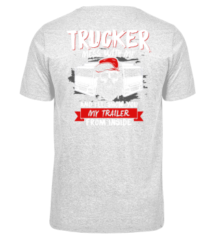 Truck driver - Trucker - don't mess with me