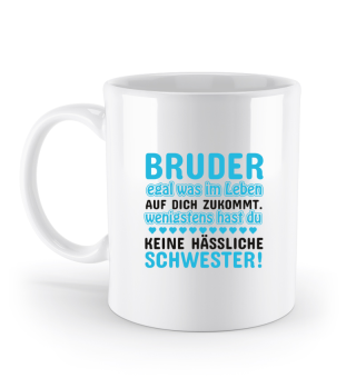 Tasse Bruder | Schwester | Geschwisterliebe Spruch - Kaffeetasse / Geschenk