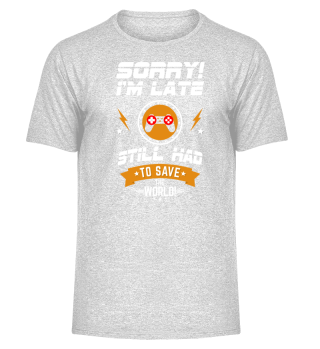 Gamers Shirt - Videogames - Sorry!