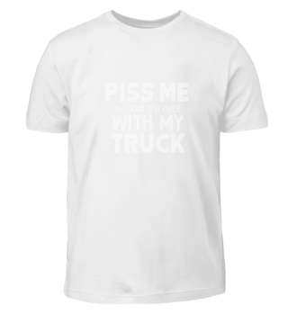 Truck - Trucks - Piss me