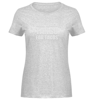 Will Teach Tango For Tacos Funny Dance T