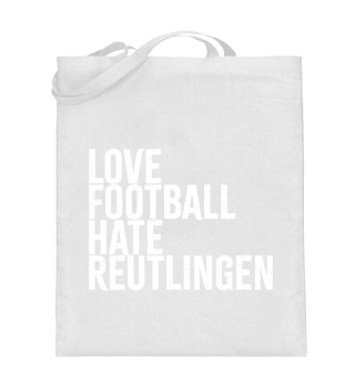 Love Football Hate Reutlingen