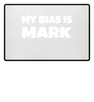 my bias is Mark
