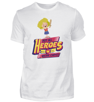 Not All Heroes Wear Capes Funny Design for Girls