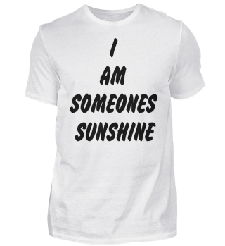 I Am Someones Sunshine