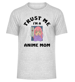 Trust Me I Am A Anime Mom