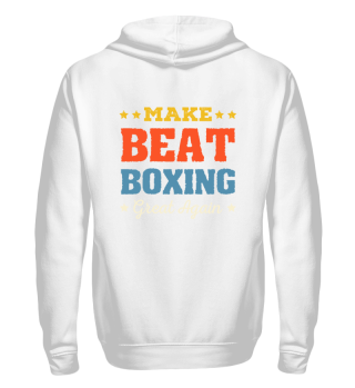 Make beat boxing great again / Beatboxer music Slogan