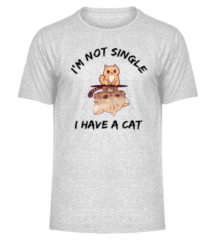 I Am Not Single I Have A Cat