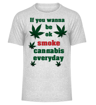 Smoke Weed Ganja Cannabis everday