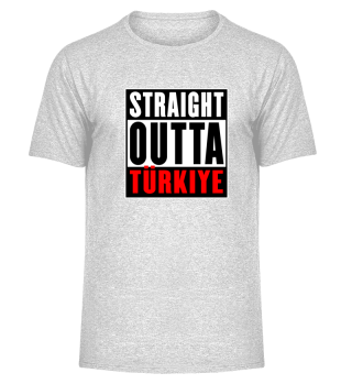 Straight Outta Türkiye Turkey Türkei