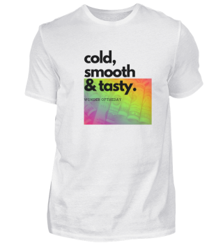 T Shirt Cold Smooth and Tasty Rainbow