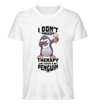 I Don't Need Therapy I Have A Penguin