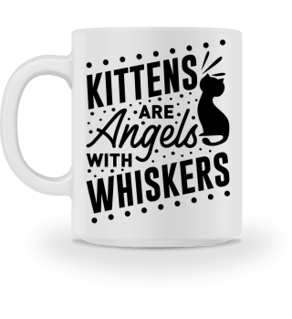 kittens are angels with whiskers