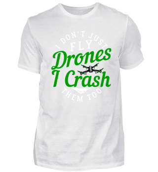 I Don't Just Fly Drones I Crash Them Too