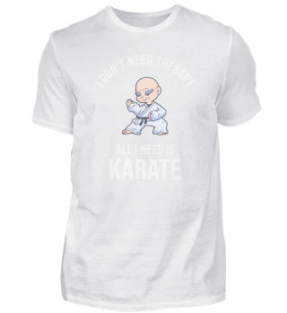 I Dont Need Therapy All I Need Is Karate