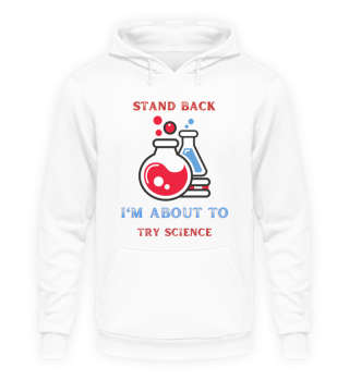 Stand back i m about to try science