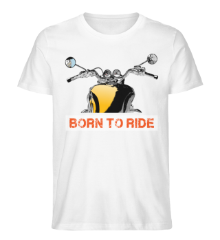 Born to Ride Motorrad fahren Biker