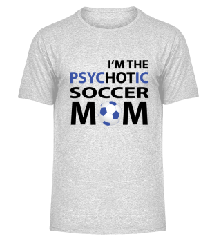 I'm the psychotic soccer mom