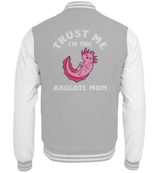 Trust Me I Am The Axolotl Mom
