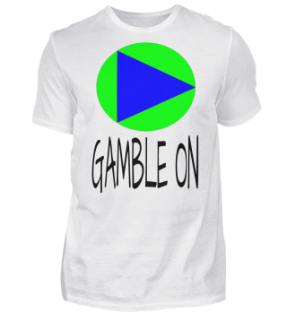 Gamble On Party positive chill out Statement