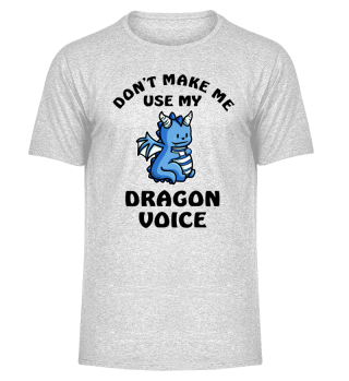 Don't Make Me Use My Dragon Voice