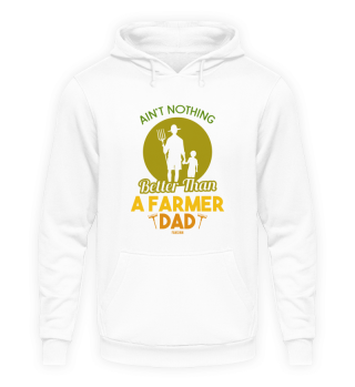 ain´t nothing better than a farmer dad