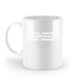 Will Coach Basketball For Tacos Funny Co