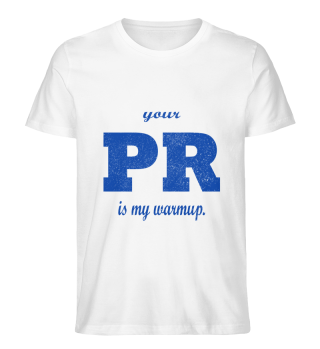 Your PR is my warmup.