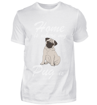 Home is Where my Pug is Mops Hund 