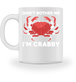 Stören Sie mich nicht, ich bin Crabby Crab Liebhaber